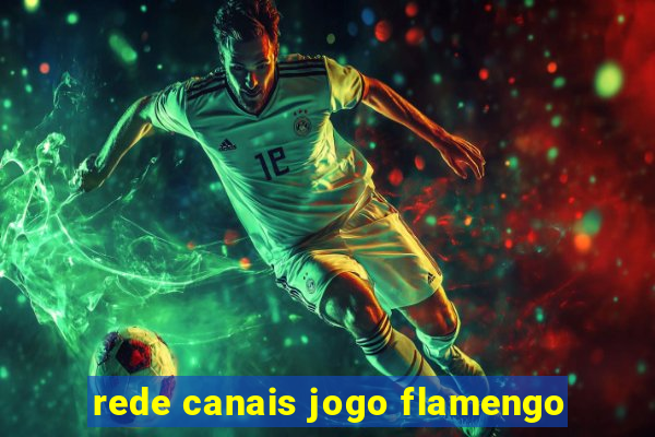 rede canais jogo flamengo